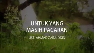 Download lagu Untukmu yang Masih Pacaran - Ustd. Ahmad Zainuddin mp3 Download lagu Untukmu yang Masih Pacaran - Ustd. Ahmad Zainuddin mp3