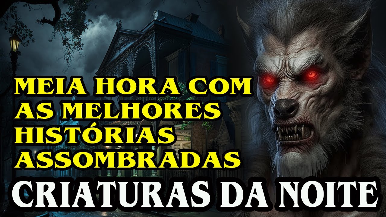 ESPECIAL CRIATURAS DA NOITE | 30 MINUTOS DOS CLÁSSICOS DO MALASSOMBROS URBANOS