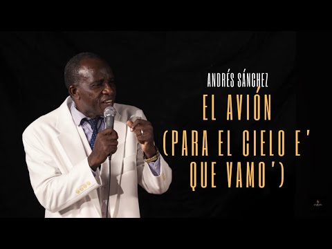 Andrés Sánchez - El Avión (Para El Cielo E' Que Vamo')