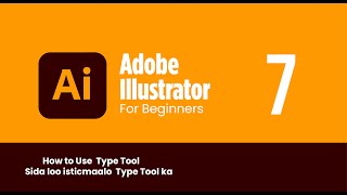 Lesson 7: How to Use Type Tool | Sida loo Isticmalo Type Tool-ka adobe illustrator