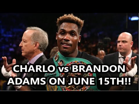 JERMALL CHARLO vs BRANDON ADAMS ON JUNE 15TH ON SHOWTIME!!!