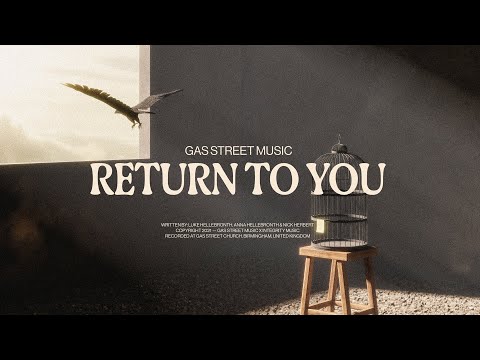 Return To You (Lyric Video) — Gas Street Music, Luke Hellebronth