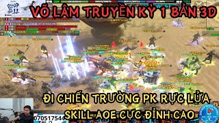 VÕ LÂM TRUYỀN KỲ 1: BẢN 3D - CHIẾN TRƯỜNG PK ĐẦY RỰC LỬA - QUÁ MÃN NHÃN