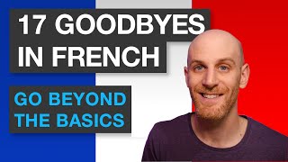 How to say GOODBYE IN FRENCH - A complete list of 17