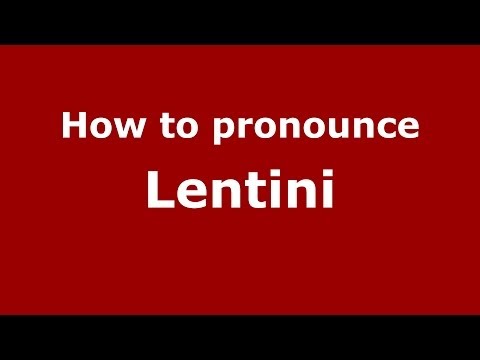 How to pronounce Lentini (Italian/Italy) - PronounceNames.com