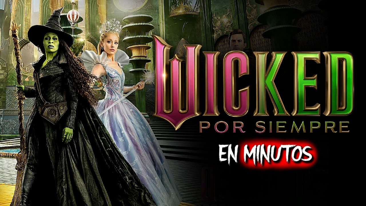 WICKED 2: POR SIEMPRE (2025) RESUMEN EN MINUTOS