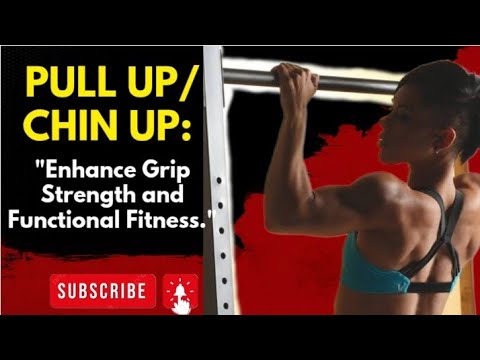 PULL UP / CHIN UP MASTERCLASS : Enhance Grip Strength and Functional Fitness