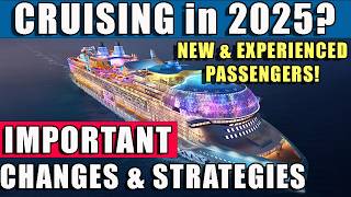 Changes EVERYONE Cruising in 2025 Needs To Know About