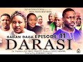 Kadan Daga Chikin episode 11 DARASI Season 1