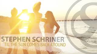 Stephen Schriner - `Til The Sun Comes Back Around