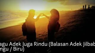 Download lagu Lagu Adek juga Rindu (balasan Adek jilbab ungu/biru) Lyrics mp3 Download lagu Lagu Adek juga Rindu (balasan Adek jilbab ungu/biru) Lyrics mp3