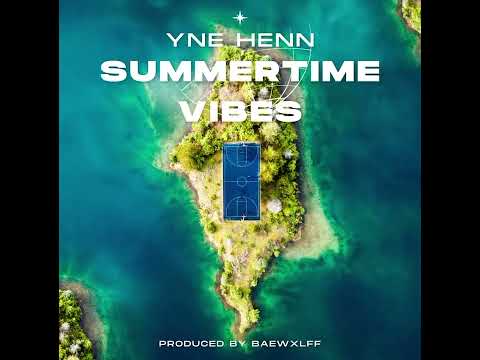 YNE HENN - Summertime Vibes (Produced by Baewxlff)