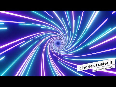 Charles Laster II - It’s About Love (2008)