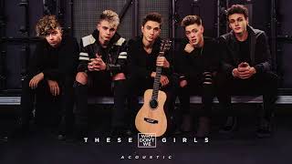 Why Don't We - These Girls (Acoustic) [Official Audio]