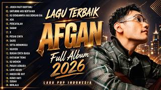 Download lagu Lagu Terbaik AFGAN Full Album 2026 Terbaru - Lagu Pop Indonesia Hits & Terpopuler Saat Ini mp3
