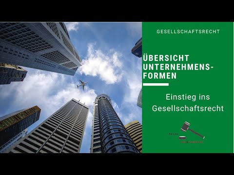 Unternehmensformen einfach erklärt - Einstieg ins Gesellschaftsrecht - Recht Verständlich
