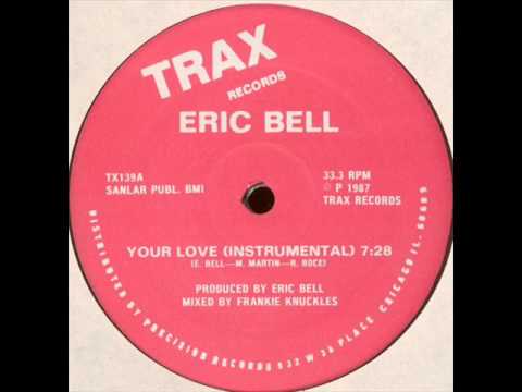 Eric Bell - Your Love instrumental Chicago House TRAX Records 1987