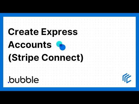How to Create Express Accounts with Stripe Connect - Bubble.io Tutorial