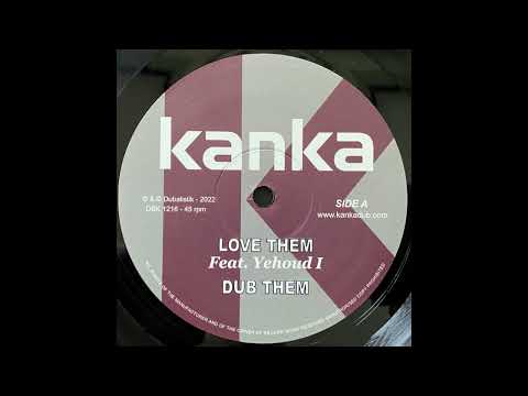Kanka feat. Yehoud I - Love Them & Dub Them