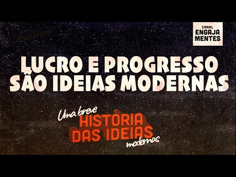 Lucro Pessoal e Ideia de Progresso São Ideias Modernas