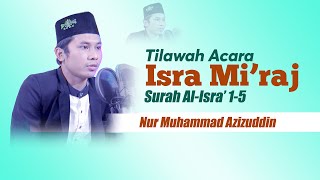 Download lagu Maqro  Tilawah Penuh Penghayatan Surah Al Isra' 1 - 5 - Nur Muhammad Azizudin mp3