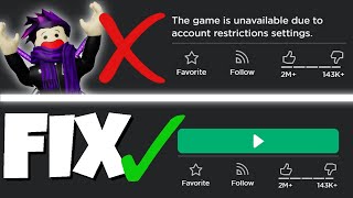 FIX : "The Game Is Unavailable Due To Account Restrictions Settings" (New Version In Description)