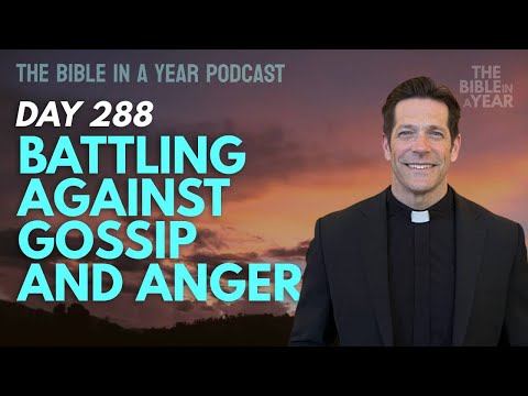 Day 288: Battling Against Gossip and Anger | The Bible in a Year