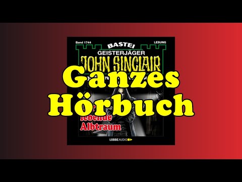 Der lebende Albtraum - John Sinclair Band 1744 - Ganzes Hörbuch - Lesung