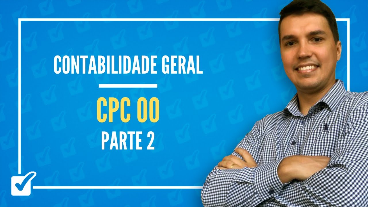 01.04. Aula de Estrutura Conceitual Básica da Contabilidade - CPC 00 (Contabilidade Geral) - Parte 2