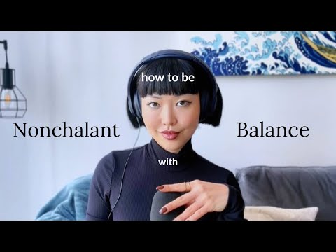 How to be NONCHALANT with BALANCE