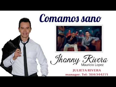 Comamos sano /jhonny Rivera /Mauricio Lopez