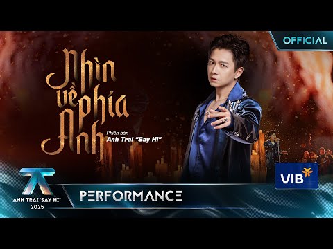 NHÌN VỀ PHÍA ANH - Ngô Kiến Huy | Anh Trai "Say Hi" 2025 [Performance]