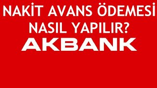 Akbank Nakit Avans Ödemesi Nasıl Yapılır?