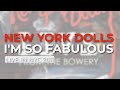 New York Dolls - I'm So Fabulous (Official Audio)