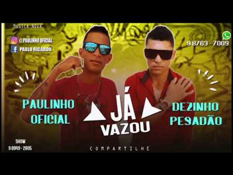 PAULINHO OFICIAL PART. DEZINHO PESADÃO - JA VAZOU (ÁUDIO OFICIAL)