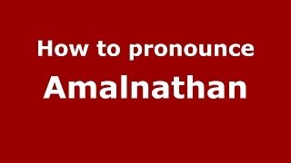 How to pronounce Amalnathan