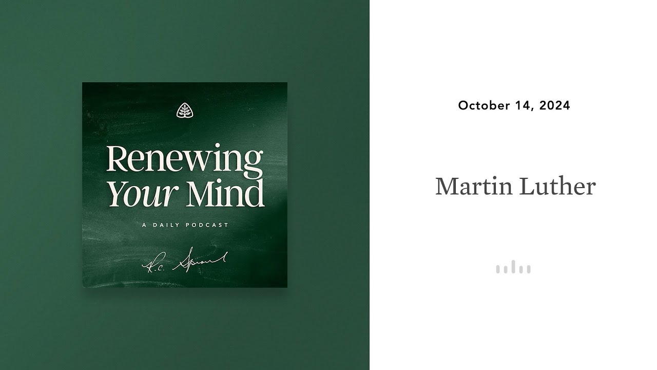 Martin Luther: Renewing Your Mind