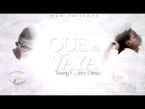 Que Me Vaya   Young F Ft  Jeivy Dance  Original  sin placa