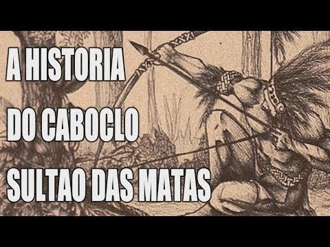 A HISTORIA DO CABOCLO SULTAO DAS MATAS