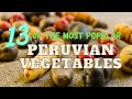 13 Most Popular Peruvian Vegetables