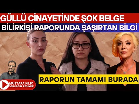 SON DAKİKA: GÜLLÜ CİNAYETİNDE BİLİRKİŞİ RAPORU ÇIKTI! GÜLLÜ DIŞ KUVVET VE İTİLEREK...
