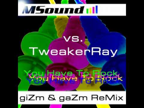 TweakerRay - You Have To Rock (MSound Remix)