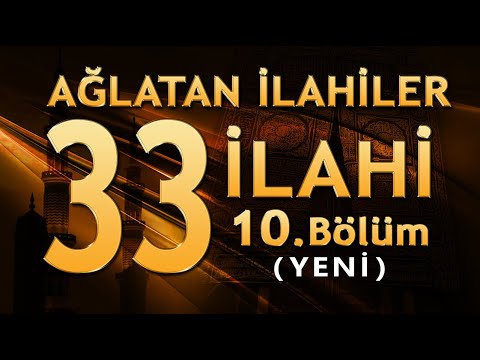 33 İlahi - Ağlatan İlahiler (10.bölüm) Yeni