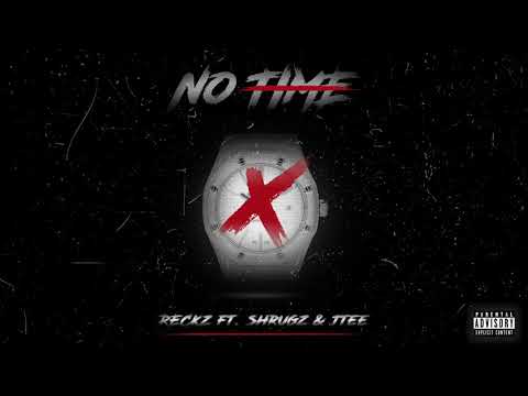 RECKZ ft. SHRUGZ & JTEE - NO TIME