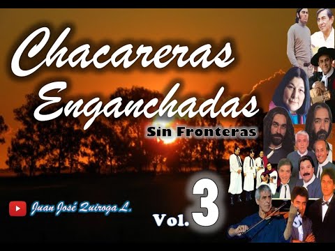 Chacareras Enganchadas Sin Fronteras Vol. 03 - (Juan José Quiroga L)