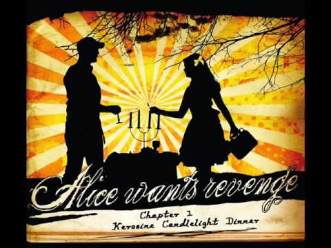 Alice wants revenge - Kerosine Candlelight Dinner