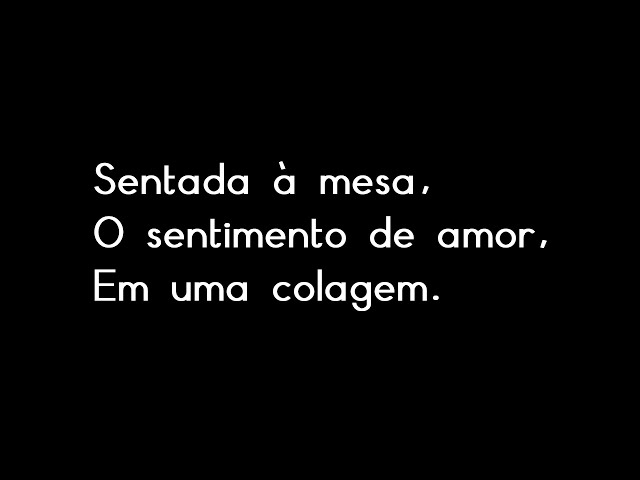 Sentada à Mesa, O Sentimento de Amor, em uma Colagem. (FILME HAIKAI) by Wesllei