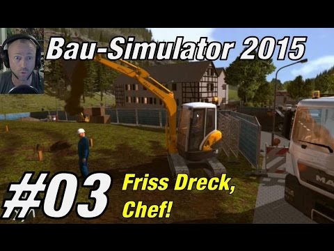Friss Dreck, Chef! ★ BAU SIMULATOR 2015 #3 ★ Let's play Bau Simulator 2015