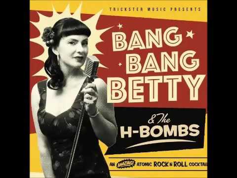 Bang Bang Betty & the H-Bombs - I Wanna Rock