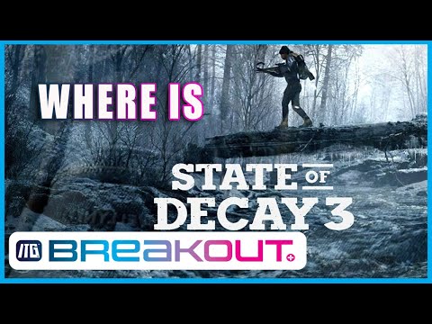 Where Is STATE OF DECAY 3? | ITG Daily Breakout